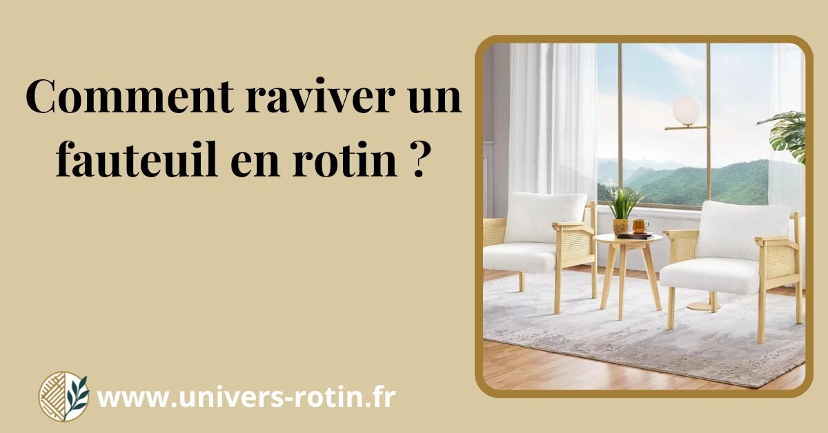 Comment raviver un fauteuil en rotin ? 1 Bloc 19 Titre Artices