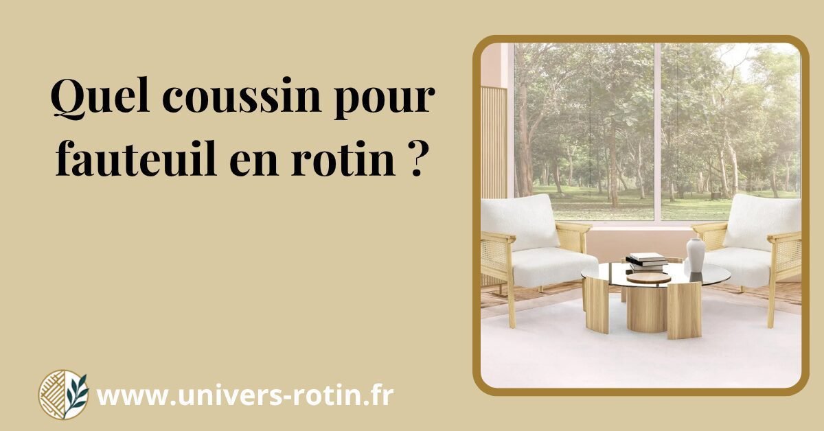 Quel coussin pour fauteuil en rotin ? 1 Bloc 21 Titre Artices