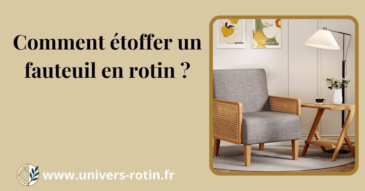 Comment étoffer un fauteuil en rotin ? 1 Bloc 42 Titre Artices
