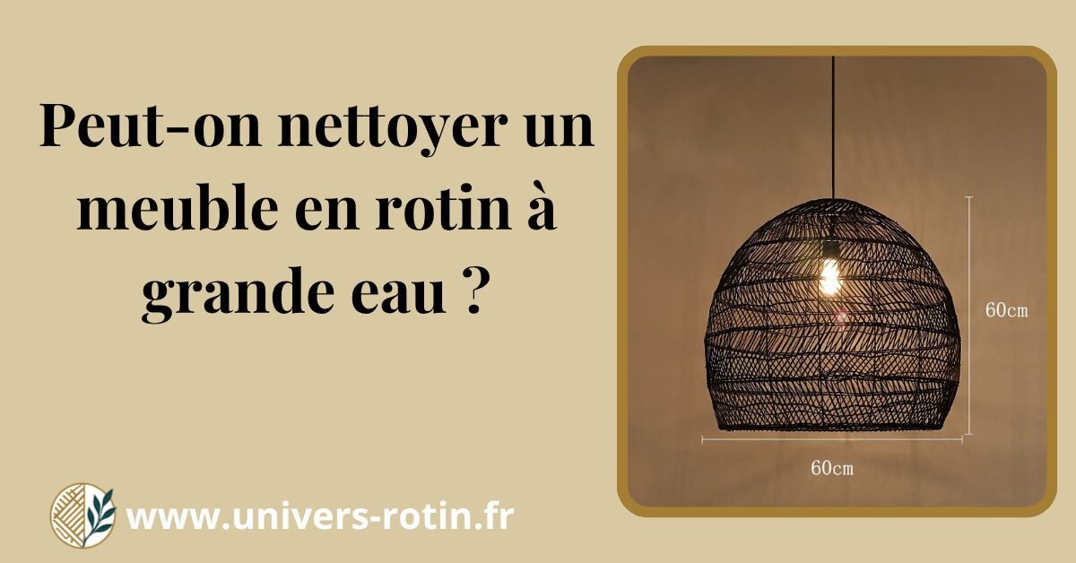 Peut-on nettoyer un meuble en rotin à grande eau ? 1 Bloc 87 Titre Artices
