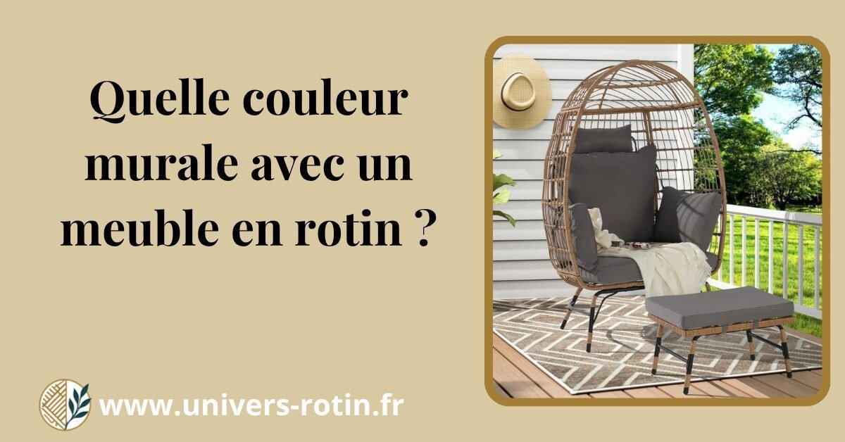 Quelle couleur se marie avec des meubles en rotin ? 1 Bloc 96 Titre Artices