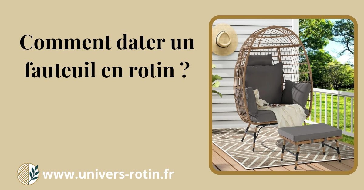 Comment dater un fauteuil en rotin ? 1 Comment dater un fauteuil en rotin ?