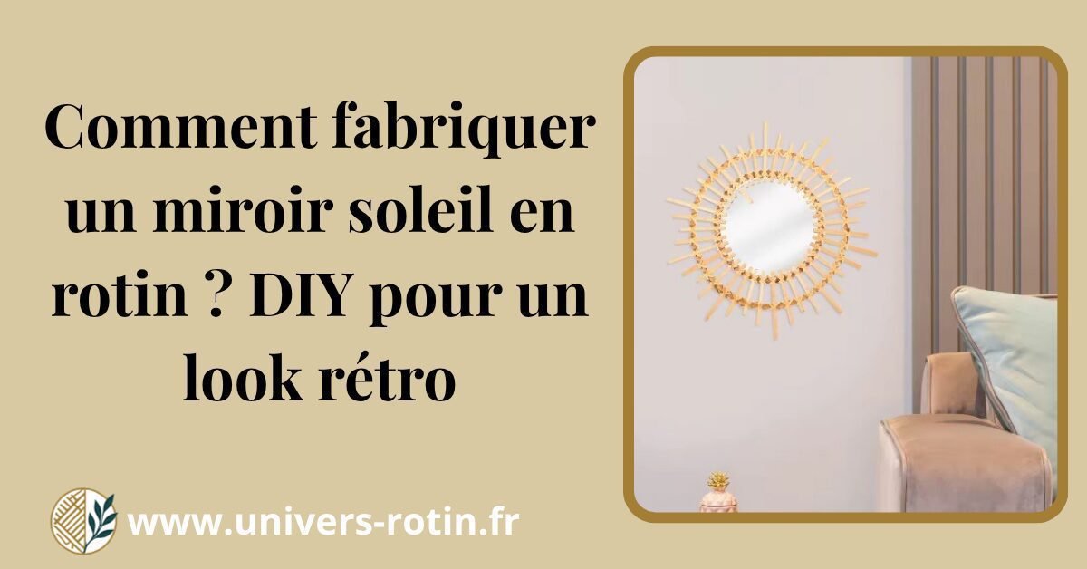 Comment fabriquer un miroir soleil en rotin ? DIY pour un look rétro 1 Fabriquer Un Miroir Soleil En Rotin